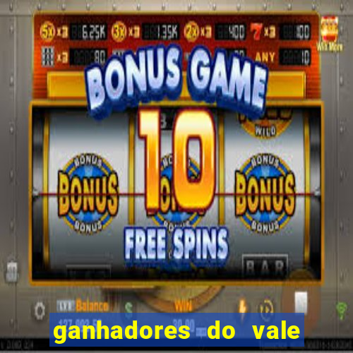 ganhadores do vale sorte de hoje